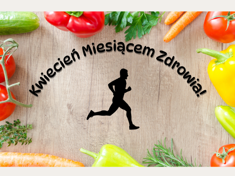 KWIECIEŃ MIESIĄCEM ZDROWIA